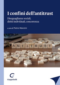 I confini dell'antitrust. Diseguaglianze sociali, diritti individuali, concorrenza - Librerie.coop