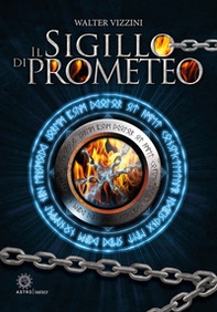 Il sigillo di Prometeo - Librerie.coop Il sigillo di Prometeo - Librerie.coop