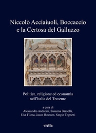 Niccolò Acciaiuoli, Boccaccio e la Certosa del Galluzzo. Politica, religione ed economia nell'Italia del Trecento - Librerie.coop