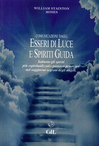 Comunicazioni dagli esseri di luce e spiriti guida - Librerie.coop