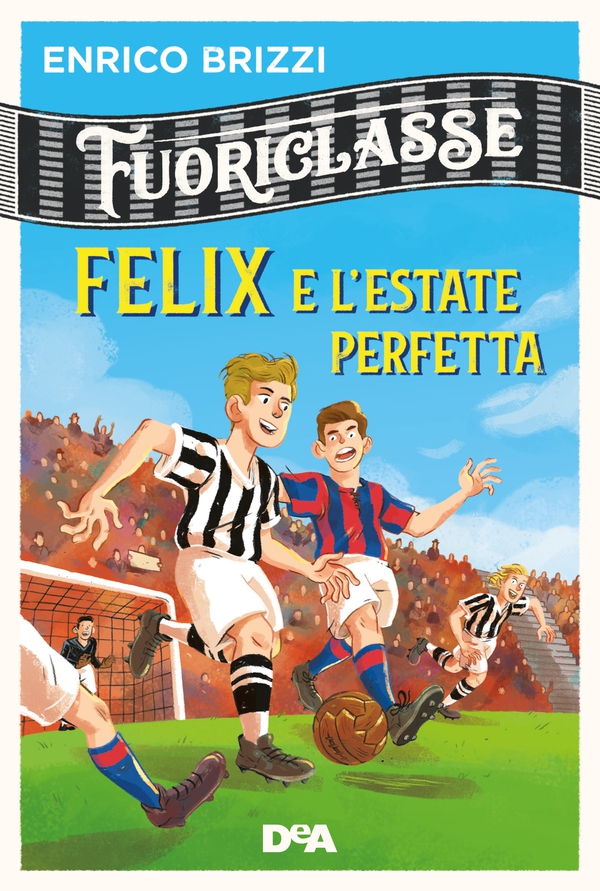 Fuoriclasse. Felix e l'estate perfetta - Librerie.coop Fuoriclasse. Felix e l'estate perfetta - Librerie.coop