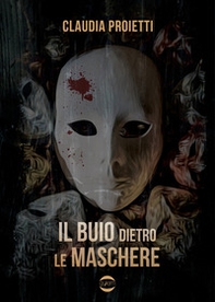 Il buio dietro le maschere - Librerie.coop Il buio dietro le maschere - Librerie.coop