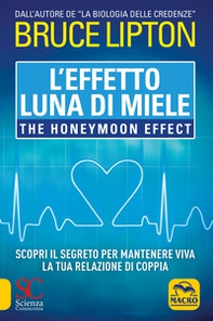 L'effetto luna di miele-The honeymoon effect. Scopri il segreto per mantenere viva la tua relazione di coppia - Librerie.coop