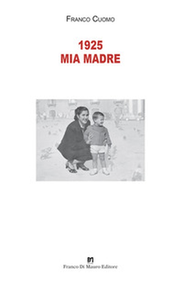 1925 mia madre - Librerie.coop 1925 mia madre - Librerie.coop
