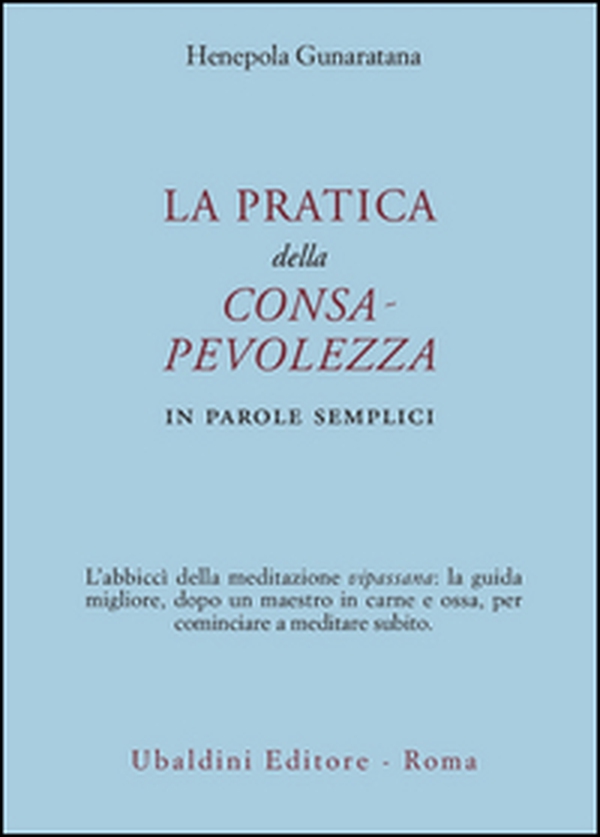 La pratica della consapevolezza. In parole semplici - Librerie.coop La pratica della consapevolezza. In parole semplici - Librerie.coop