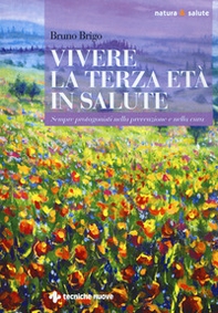 Vivere la terza età in salute. Sempre protagonisti nella prevenzione e nella cura - Librerie.coop Vivere la terza età in salute. Sempre protagonisti nella prevenzione e nella cura - Librerie.coop