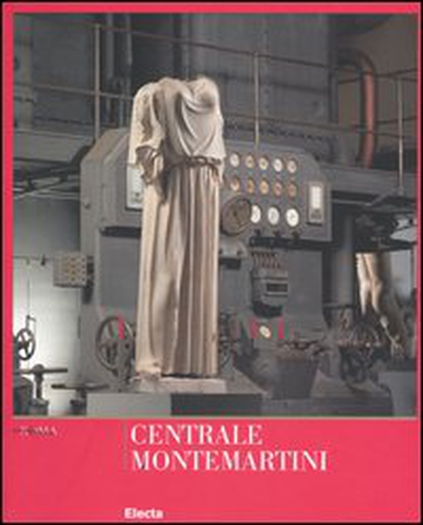 Centrale Montemartini. Musei Capitolini - Librerie.coop Centrale Montemartini. Musei Capitolini - Librerie.coop