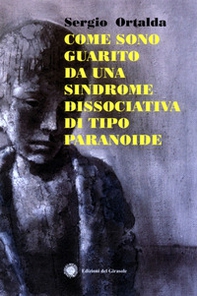 Come sono guarito da una sindrome dissociativo di tipo paranoide - Librerie.coop