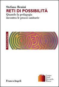 Reti di possibilità. Quando la pedagogia incontra le prassi sanitarie - Librerie.coop