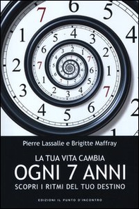 La tua vita cambia ogni 7 anni. Scopri i ritmi del tuo destino - Librerie.coop La tua vita cambia ogni 7 anni. Scopri i ritmi del tuo destino - Librerie.coop