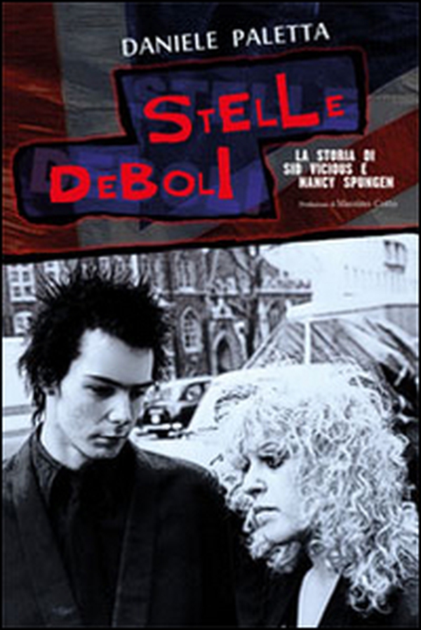 Stelle deboli. La storia di Sid Vicious e Nancy Spungen - Librerie.coop Stelle deboli. La storia di Sid Vicious e Nancy Spungen - Librerie.coop