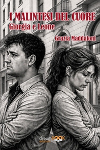 I Malintesi del cuore. Giorgia e Leone - Librerie.coop
