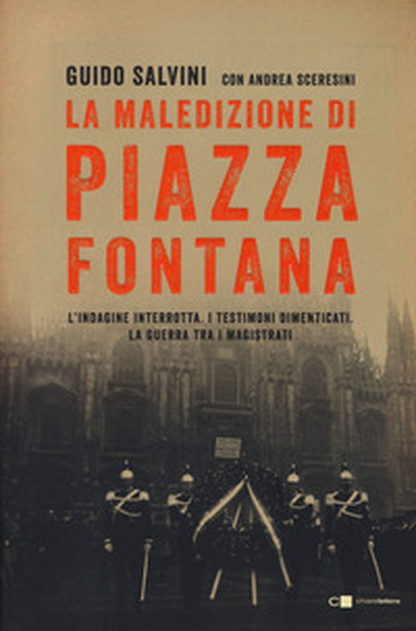 La maledizione di Piazza Fontana. L'indagine interrotta. I testimoni dimenticati. La guerra tra i magistrati - Librerie.coop La maledizione di Piazza Fontana. L'indagine interrotta. I testimoni dimenticati. La guerra tra i magistrati - Librerie.coop