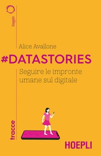 #Datastories. Seguire le impronte umane sul digitale - Librerie.coop