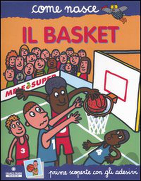 Il basket. Con adesivi - Librerie.coop Il basket. Con adesivi - Librerie.coop