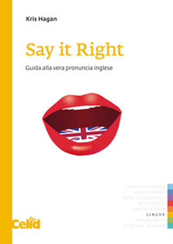 Say it right. Guida alla vera pronuncia inglese - Librerie.coop Say it right. Guida alla vera pronuncia inglese - Librerie.coop
