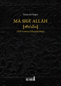 Ma sha' Allah (XXI century schyzoid man) - Librerie.coop