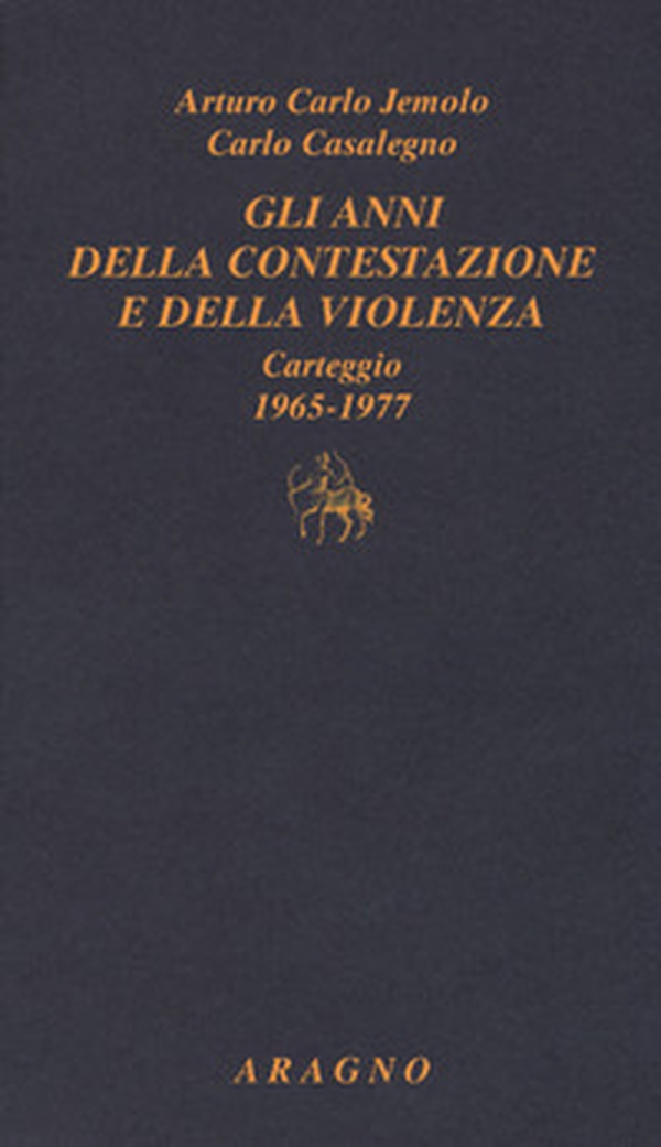 Gli anni della contestazione e della violenza. Carteggio 1965-1977 - Librerie.coop Gli anni della contestazione e della violenza. Carteggio 1965-1977 - Librerie.coop