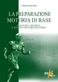La preparazione motoria di base. Didattica, ricerca e pratica del preatletismo - Librerie.coop La preparazione motoria di base. Didattica, ricerca e pratica del preatletismo - Librerie.coop