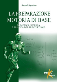 La preparazione motoria di base. Didattica, ricerca e pratica del preatletismo - Librerie.coop