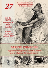 Sarete come dèi. Ingannevoli esigenze e autentica servitù per la religione del mondo nuovo. Atti del XXVII Convegno di studi cattolici (Rimini, 25-26-27 ottobre 2019) - Librerie.coop Sarete come dèi. Ingannevoli esigenze e autentica servitù per la religione del mondo nuovo. Atti del XXVII Convegno di studi cattolici (Rimini, 25-26-27 ottobre 2019) - Librerie.coop