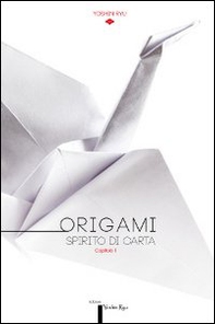 Origami. Spirito di carta. Catalogo della mostra (Torino, 14 dicembre 2013-16 febbraio 2014) - Librerie.coop