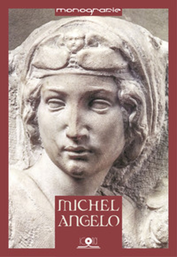 Michelangelo. L'artista, il mito, il divino - Librerie.coop Michelangelo. L'artista, il mito, il divino - Librerie.coop