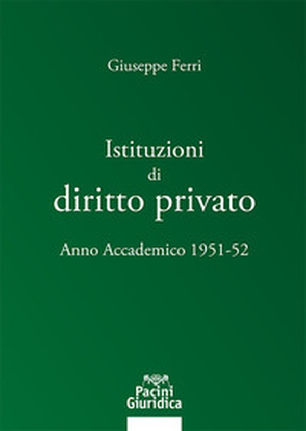 Istituzioni di diritto privato. Anno accademico 1951-52 - Librerie.coop Istituzioni di diritto privato. Anno accademico 1951-52 - Librerie.coop
