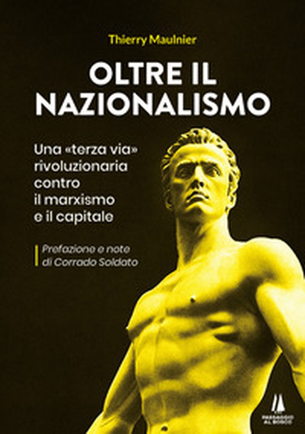 Oltre il nazionalismo. Una «terza via» rivoluzionaria contro il marxismo e il capitale - Librerie.coop Oltre il nazionalismo. Una «terza via» rivoluzionaria contro il marxismo e il capitale - Librerie.coop