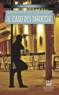 Il caso dei tarocchi. Commissario Michele Fusi - Librerie.coop Il caso dei tarocchi. Commissario Michele Fusi - Librerie.coop