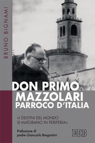 Don Primo Mazzolari, parroco d'Italia. «I destini del mondo si maturano in periferia» - Librerie.coop