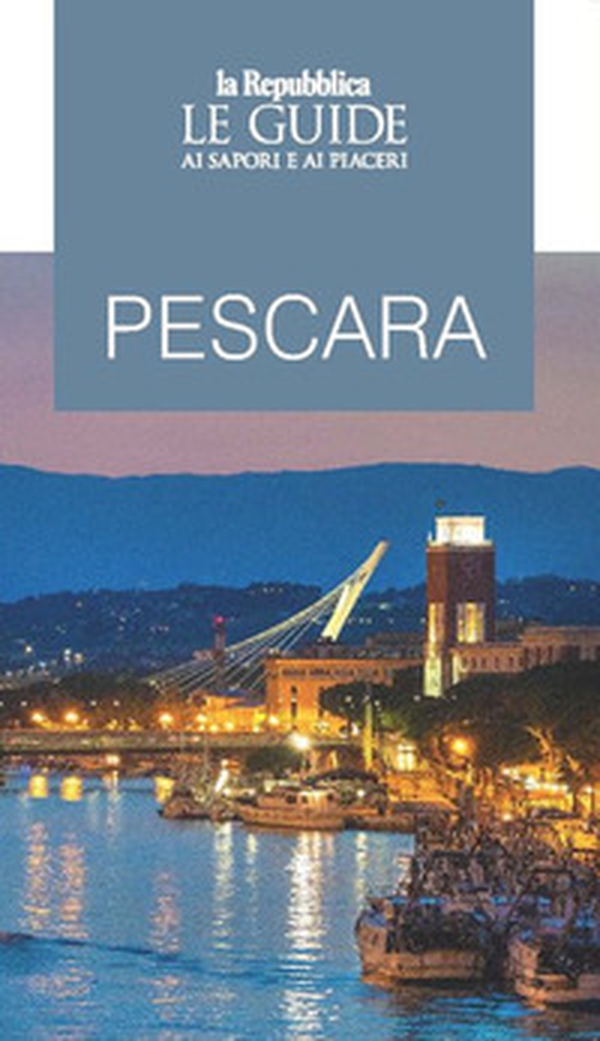 Pescara. Le guide ai sapori e ai piaceri - Librerie.coop Pescara. Le guide ai sapori e ai piaceri - Librerie.coop
