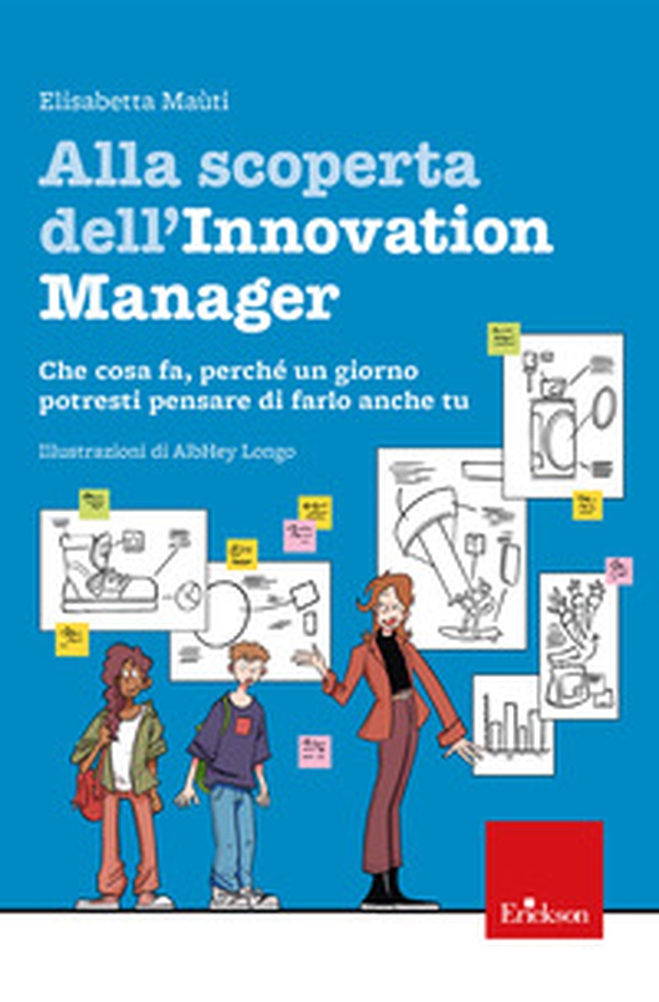 Alla scoperta dell'innovation manager. Che cosa fa, perché un giorno potresti pensare di farlo anche tu - Librerie.coop Alla scoperta dell'innovation manager. Che cosa fa, perché un giorno potresti pensare di farlo anche tu - Librerie.coop
