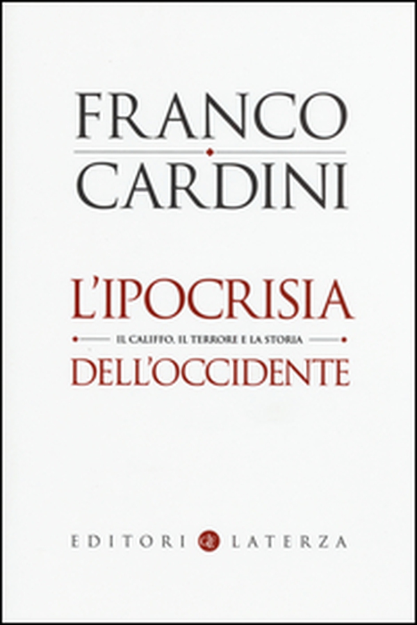 L'ipocrisia dell'Occidente. Il Califfo, il terrore e la storia - Librerie.coop L'ipocrisia dell'Occidente. Il Califfo, il terrore e la storia - Librerie.coop