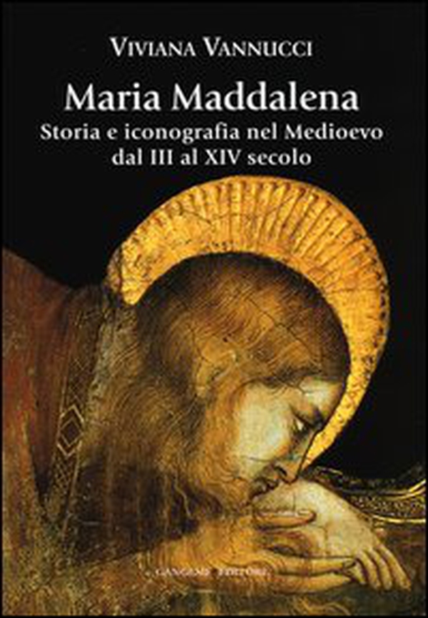 Maria Maddalena. Storia e iconografia nel Medioevo dal III al XIV secolo - Librerie.coop Maria Maddalena. Storia e iconografia nel Medioevo dal III al XIV secolo - Librerie.coop