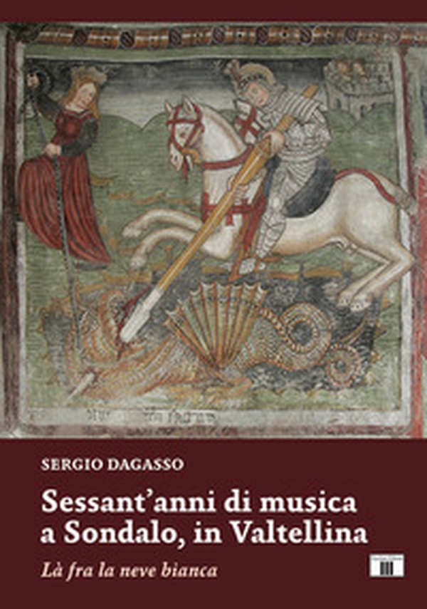 Sessant'anni di musica a Sondalo, in Valtellina. Là fra la neve bianca - Librerie.coop Sessant'anni di musica a Sondalo, in Valtellina. Là fra la neve bianca - Librerie.coop