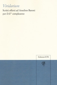 Viridarium. Scritti offerti ad Anselmo Baroni per il 67° compleanno - Librerie.coop