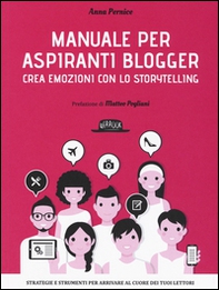 Manuale per aspiranti blogger. Crea emozioni con lo storytelling - Librerie.coop