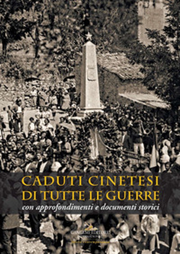 Caduti cinetesi di tutte le guerre. Con approfondimenti e documenti storici - Librerie.coop Caduti cinetesi di tutte le guerre. Con approfondimenti e documenti storici - Librerie.coop