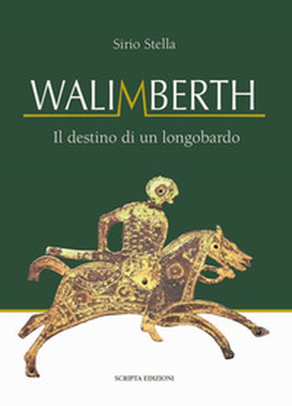 Walimberth. Il destino di un longobardo - Librerie.coop Walimberth. Il destino di un longobardo - Librerie.coop