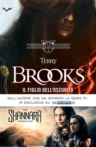 I difensori di Shannara - 2. Il Figlio dell'Oscurità - Librerie.coop