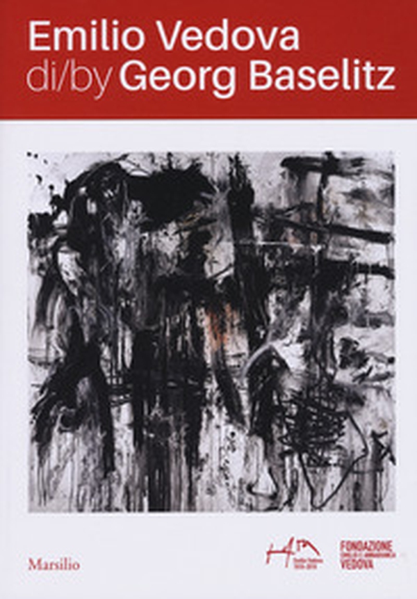 Emilio Vedova di/by Georg Baselitz. Catalogo della mostra Venezia (17 aprile-14 luglio 2019). Ediz. italiana e inglese - Librerie.coop Emilio Vedova di/by Georg Baselitz. Catalogo della mostra Venezia (17 aprile-14 luglio 2019). Ediz. italiana e inglese - Librerie.coop