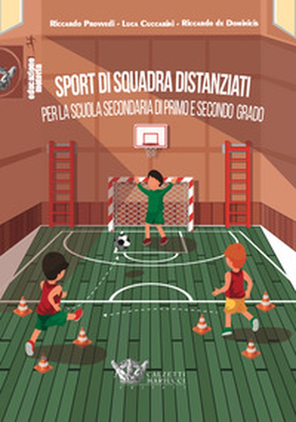 Sport di squadra distanziati per la scuola secondaria di primo e secondo grado - Librerie.coop Sport di squadra distanziati per la scuola secondaria di primo e secondo grado - Librerie.coop