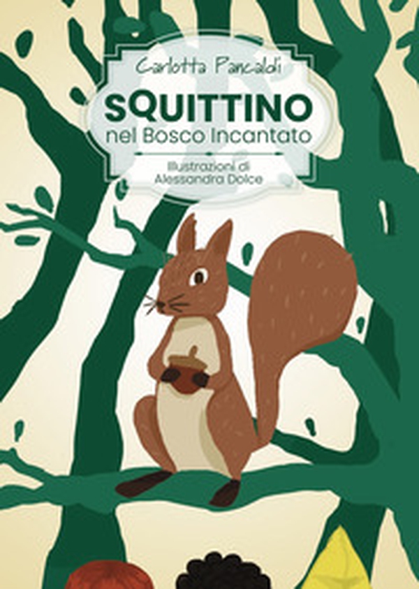 Squittino nel bosco incantato - Librerie.coop Squittino nel bosco incantato - Librerie.coop