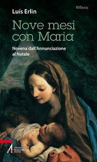 Nove mesi con Maria. Novena dall'Annunciazione al Natale - Librerie.coop