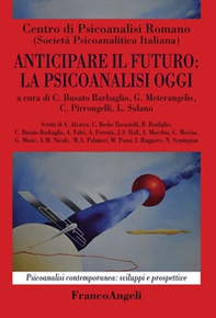 Anticipare il futuro: la psicoanalisi oggi - Librerie.coop