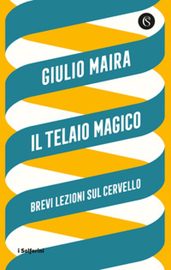 Il telaio magico. Brevi lezioni sul cervello - Librerie.coop Il telaio magico. Brevi lezioni sul cervello - Librerie.coop