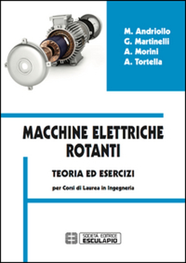 Macchine elettriche rotanti. Teoria ed esercizi per i corsi in ingegneria - Librerie.coop Macchine elettriche rotanti. Teoria ed esercizi per i corsi in ingegneria - Librerie.coop