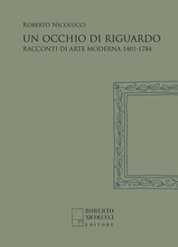 Un occhio di riguardo. Racconti di arte moderna 1401-1784 - Librerie.coop