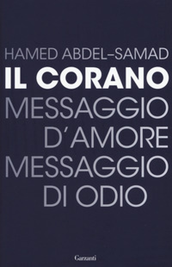 Il Corano. Messaggio d'amore, messaggio di odio - Librerie.coop Il Corano. Messaggio d'amore, messaggio di odio - Librerie.coop